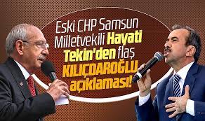 Eski CHP Samsun Milletvekili Hayati Tekin’den flaş Kılıçdaroğlu açıklaması!