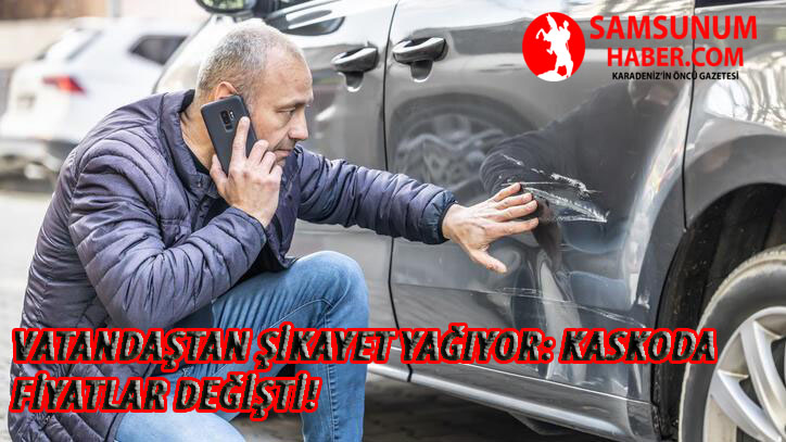 Vatandaştan şikayet yağıyor: Kaskoda fiyatlar değişti!