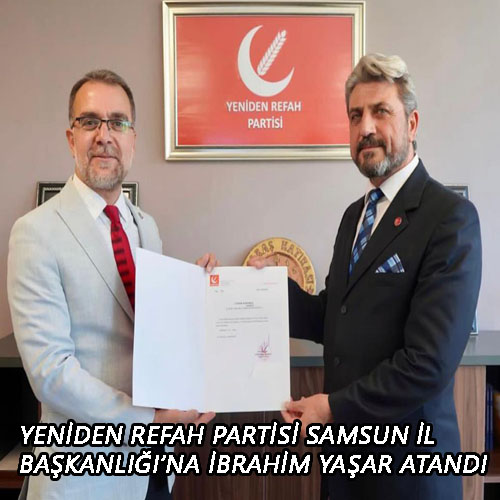 Yeniden Refah Partisi Samsun İl Başkanlığı’na İbrahim Yaşar atandı