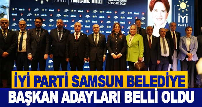 İyi Parti Samsun Belediye Başkan Adayları Belli oldu